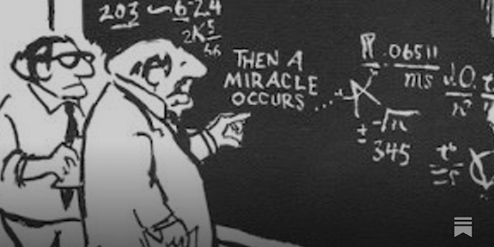 Two people at a chalkboard with complicated equations, and in the middle one has written "then a miracle occurs"