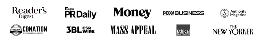 Reader's Digest, Ragan PR Daily, Money, FOX Business, Authority Magazine, CBNation, 3BL CSR Wire, Mass Appeal, Ethical Corporation, The New Yorker
